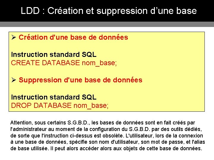 LDD : Création et suppression d’une base Ø Création d'une base de données Instruction