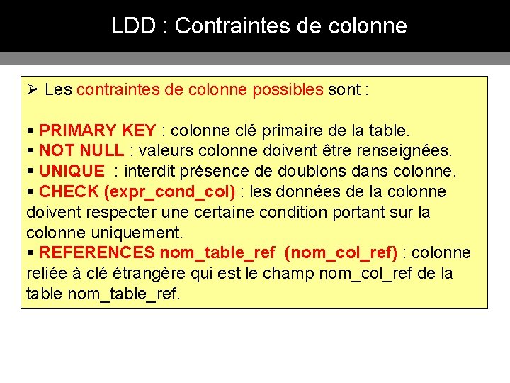 LDD : Contraintes de colonne Ø Les contraintes de colonne possibles sont : §