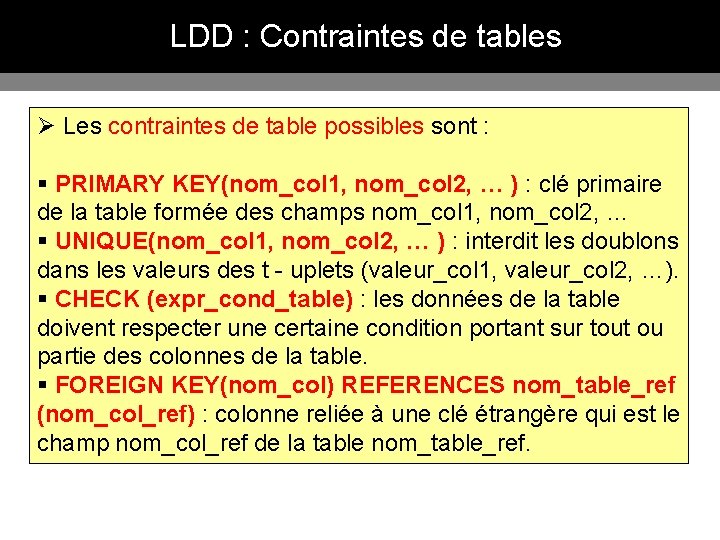 LDD : Contraintes de tables Ø Les contraintes de table possibles sont : §