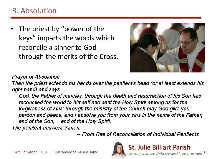 3. Absolution • The priest by “power of the keys” imparts the words which