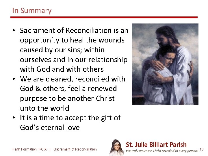 In Summary • Sacrament of Reconciliation is an opportunity to heal the wounds caused