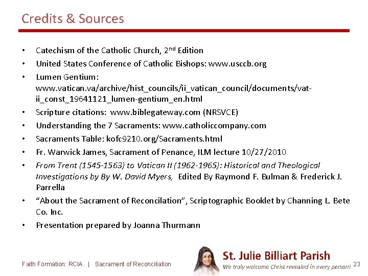 Credits & Sources • • • Catechism of the Catholic Church, 2 nd Edition