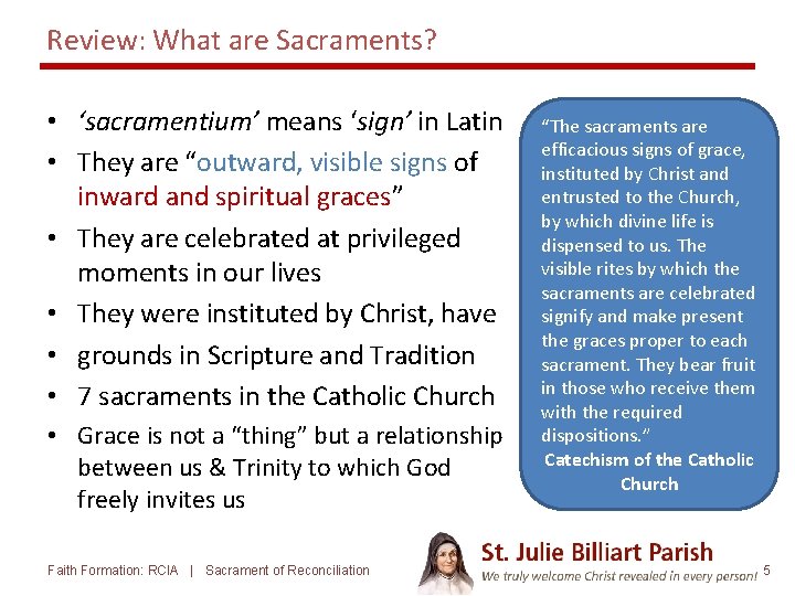 Review: What are Sacraments? • ‘sacramentium’ means ‘sign’ in Latin • They are “outward,