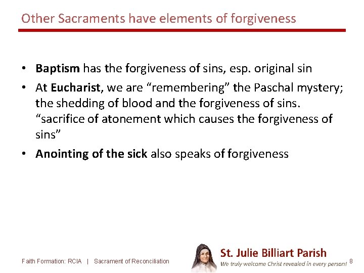 Other Sacraments have elements of forgiveness • Baptism has the forgiveness of sins, esp.