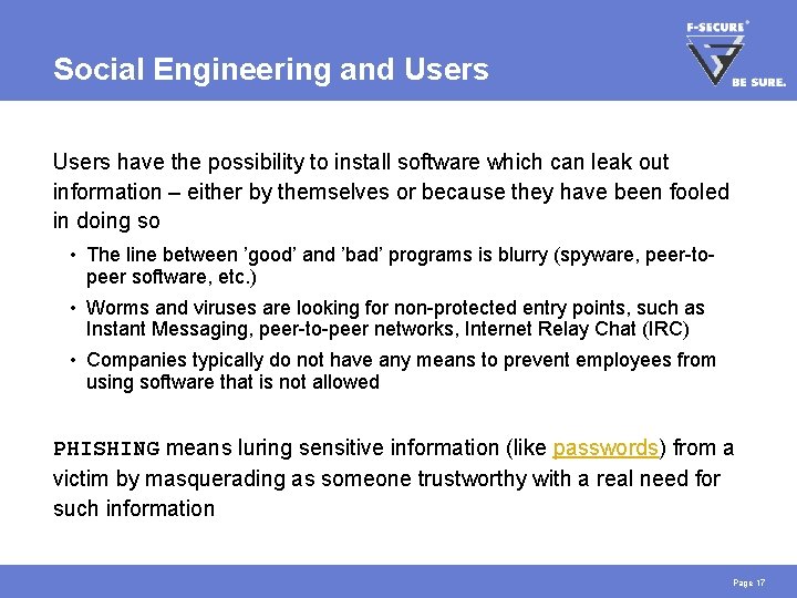 Social Engineering and Users have the possibility to install software which can leak out Social Engineering and Users have the possibility to install software which can leak out