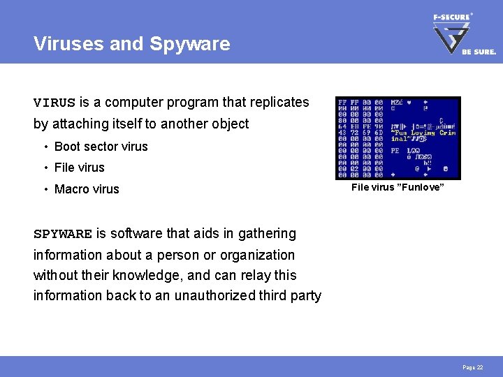 Viruses and Spyware VIRUS is a computer program that replicates by attaching itself to Viruses and Spyware VIRUS is a computer program that replicates by attaching itself to