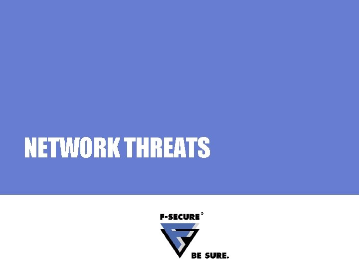 NETWORK THREATS NETWORK THREATS
