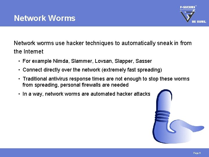 Network Worms Network worms use hacker techniques to automatically sneak in from the Internet Network Worms Network worms use hacker techniques to automatically sneak in from the Internet