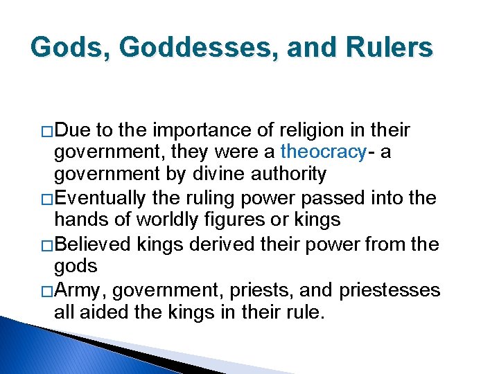 Gods, Goddesses, and Rulers �Due to the importance of religion in their government, they