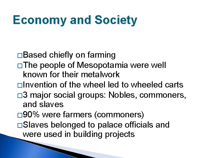 Economy and Society �Based chiefly on farming �The people of Mesopotamia were well known