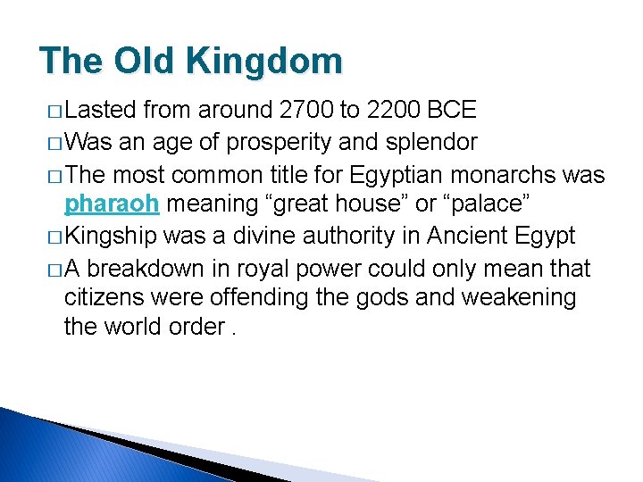 The Old Kingdom � Lasted from around 2700 to 2200 BCE � Was an