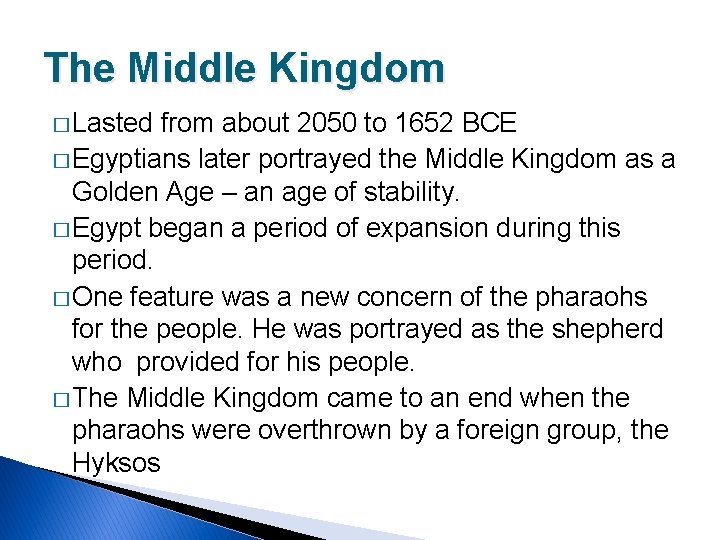 The Middle Kingdom � Lasted from about 2050 to 1652 BCE � Egyptians later