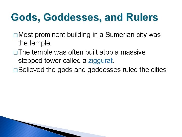 Gods, Goddesses, and Rulers � Most prominent building in a Sumerian city was the