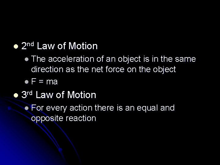 l 2 nd Law of Motion l The acceleration of an object is in