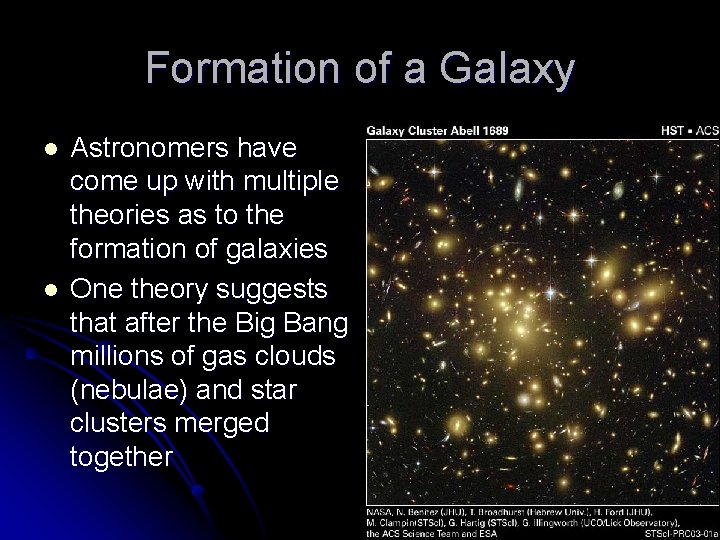 Formation of a Galaxy l l Astronomers have come up with multiple theories as