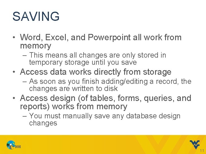 SAVING • Word, Excel, and Powerpoint all work from memory – This means all