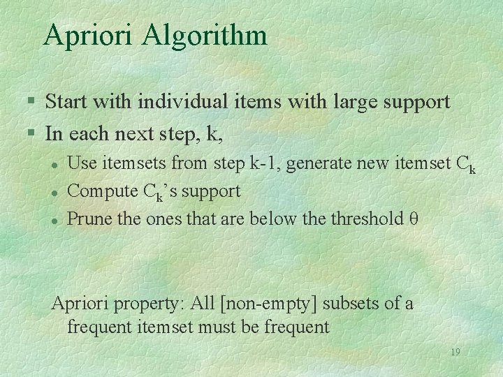 Apriori Algorithm § Start with individual items with large support § In each next