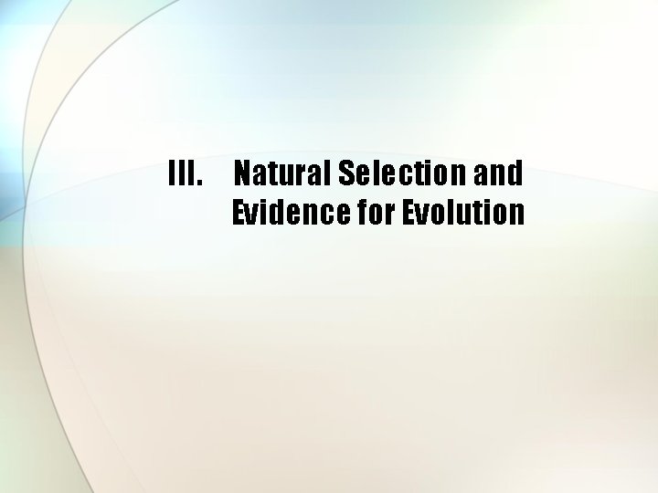 III. Natural Selection and Evidence for Evolution 