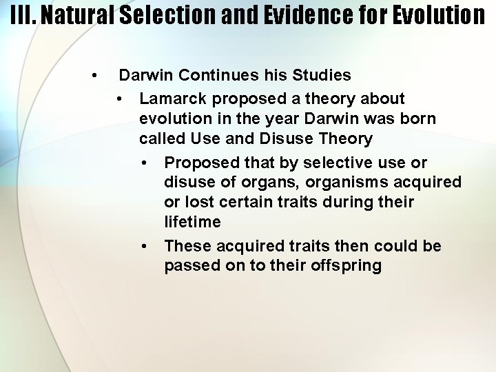 III. Natural Selection and Evidence for Evolution • Darwin Continues his Studies • Lamarck