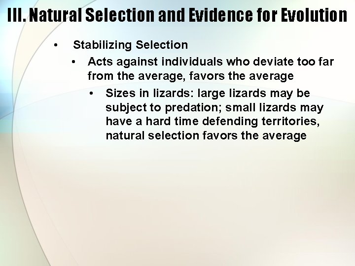 III. Natural Selection and Evidence for Evolution • Stabilizing Selection • Acts against individuals