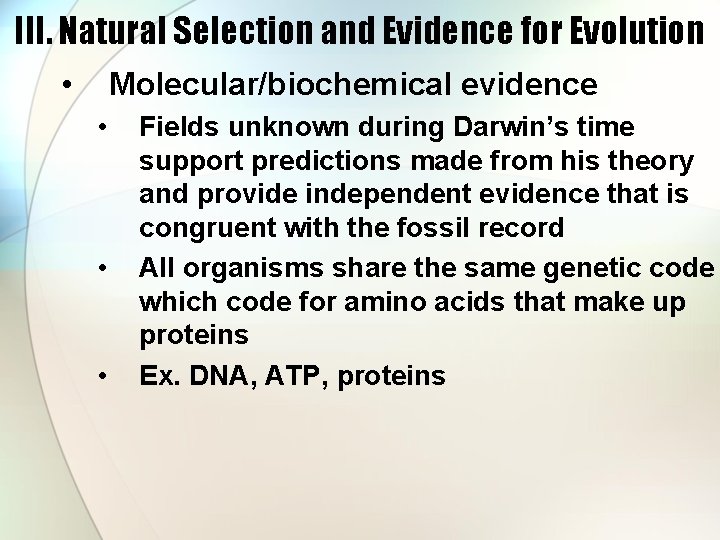 III. Natural Selection and Evidence for Evolution • Molecular/biochemical evidence • • • Fields