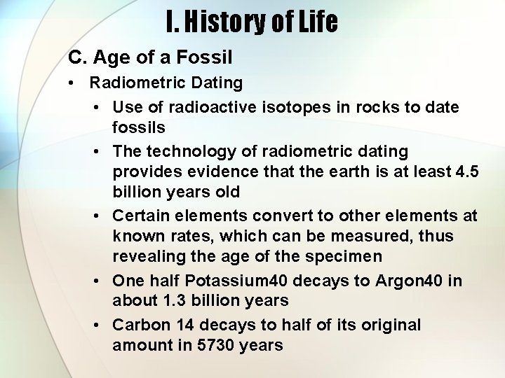 I. History of Life C. Age of a Fossil • Radiometric Dating • Use