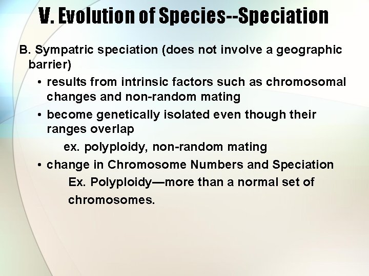 V. Evolution of Species--Speciation B. Sympatric speciation (does not involve a geographic barrier) •