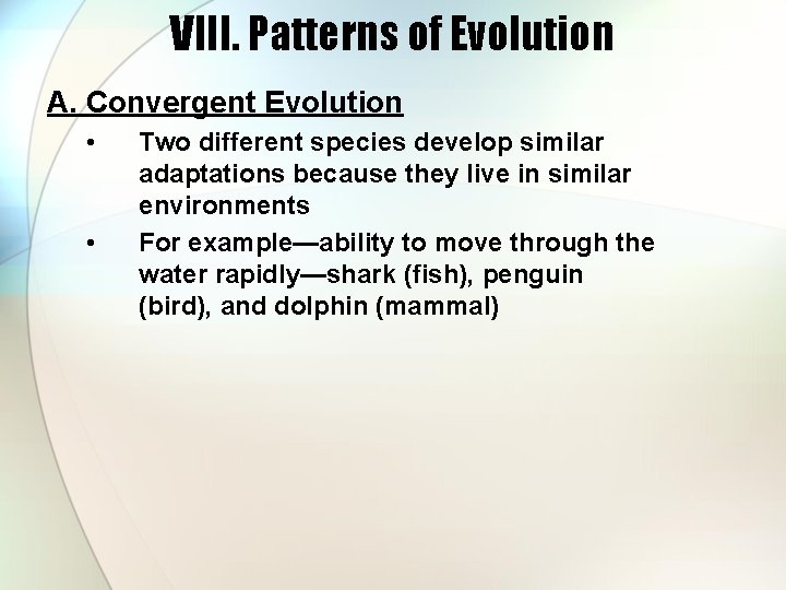 VIII. Patterns of Evolution A. Convergent Evolution • • Two different species develop similar