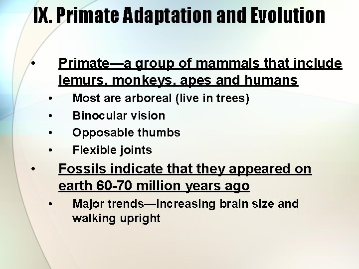 IX. Primate Adaptation and Evolution • Primate—a group of mammals that include lemurs, monkeys,