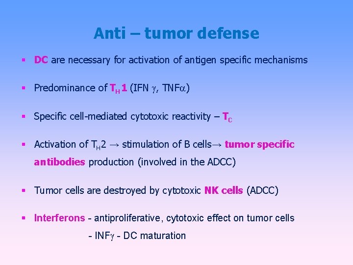 Anti – tumor defense DC are necessary for activation of antigen specific mechanisms Predominance