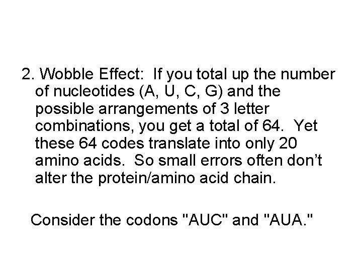 2. Wobble Effect: If you total up the number of nucleotides (A, U, C,