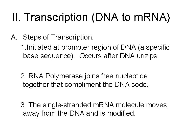 II. Transcription (DNA to m. RNA) A. Steps of Transcription: 1. Initiated at promoter