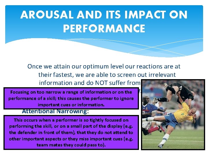 AROUSAL AND ITS IMPACT ON PERFORMANCE Once we attain our optimum level our reactions