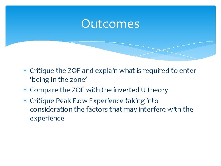 Outcomes Critique the ZOF and explain what is required to enter ‘being in the