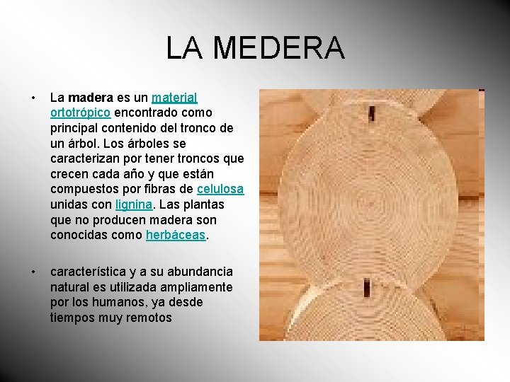 LA MEDERA • La madera es un material ortotrópico encontrado como principal contenido del