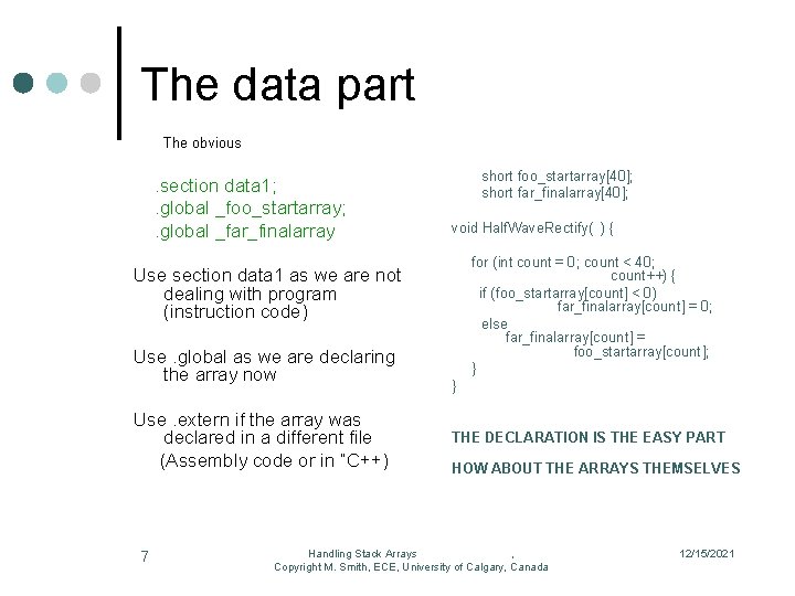 The data part The obvious . section data 1; . global _foo_startarray; . global