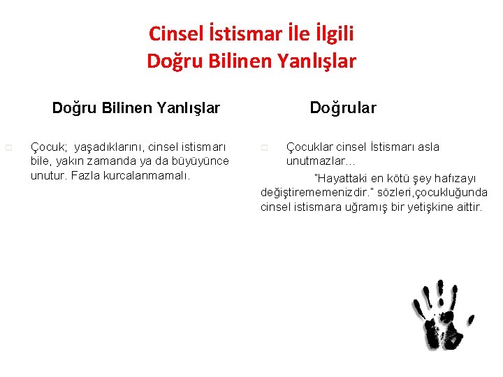 Cinsel İstismar İle İlgili Doğru Bilinen Yanlışlar p Çocuk; yaşadıklarını, cinsel istismarı bile, yakın