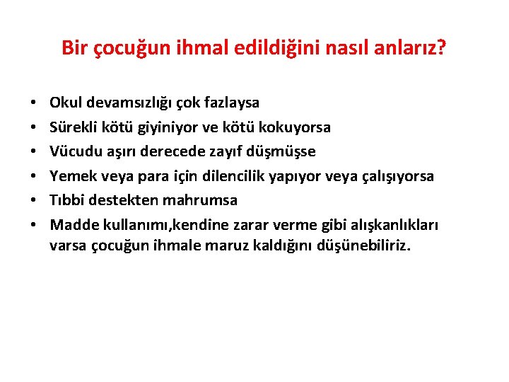 Bir çocuğun ihmal edildiğini nasıl anlarız? • • • Okul devamsızlığı çok fazlaysa Sürekli