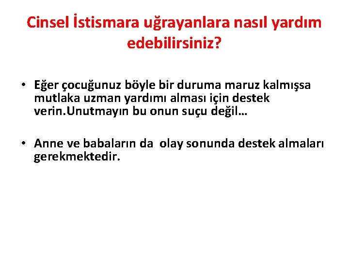 Cinsel İstismara uğrayanlara nasıl yardım edebilirsiniz? • Eğer çocuğunuz böyle bir duruma maruz kalmışsa