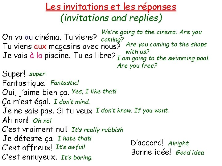 Les invitations et les réponses (invitations and replies) We’re going to the cinema. Are