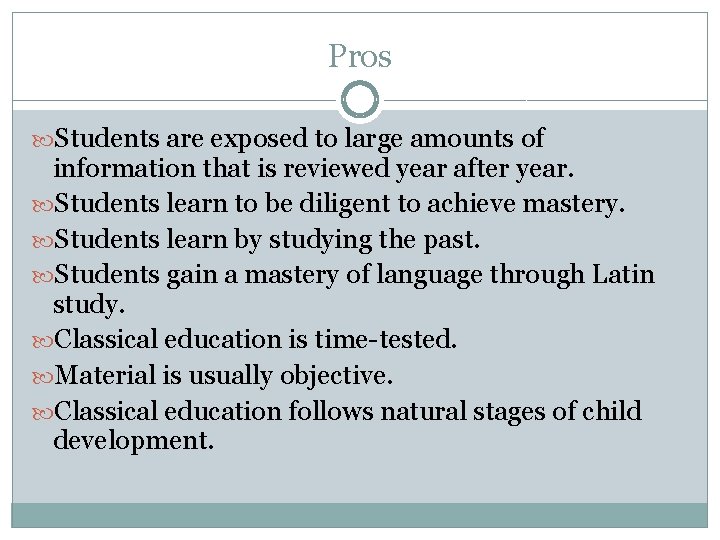 Pros Students are exposed to large amounts of information that is reviewed year after