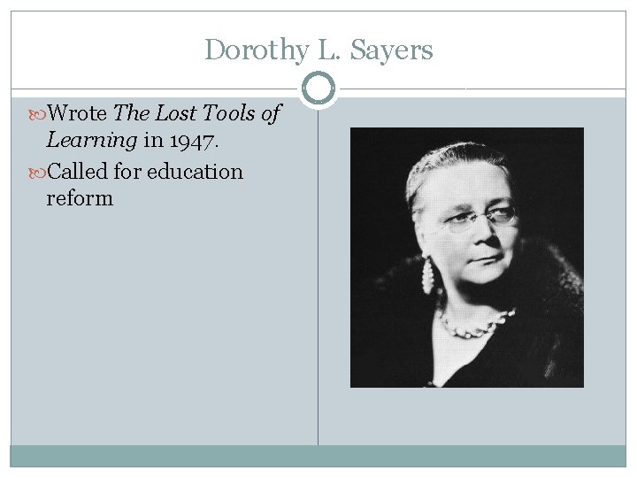 Dorothy L. Sayers Wrote The Lost Tools of Learning in 1947. Called for education
