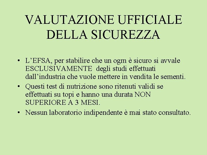 VALUTAZIONE UFFICIALE DELLA SICUREZZA • L’EFSA, per stabilire che un ogm è sicuro si