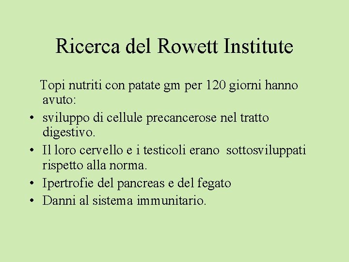 Ricerca del Rowett Institute • • Topi nutriti con patate gm per 120 giorni