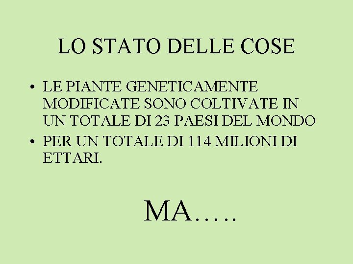 LO STATO DELLE COSE • LE PIANTE GENETICAMENTE MODIFICATE SONO COLTIVATE IN UN TOTALE
