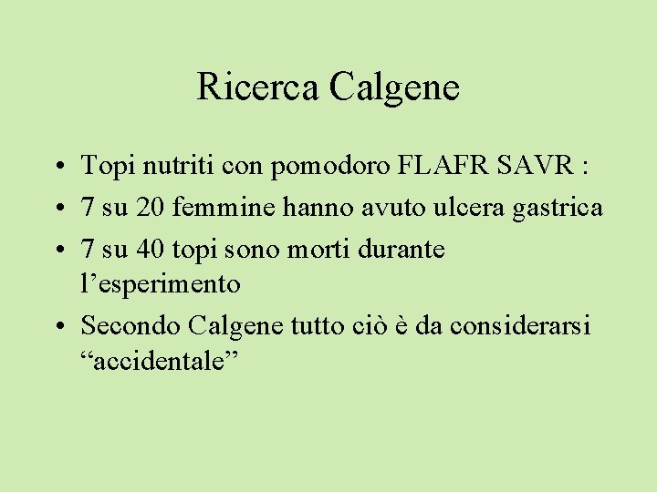 Ricerca Calgene • Topi nutriti con pomodoro FLAFR SAVR : • 7 su 20