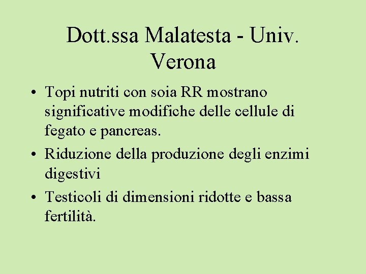 Dott. ssa Malatesta - Univ. Verona • Topi nutriti con soia RR mostrano significative