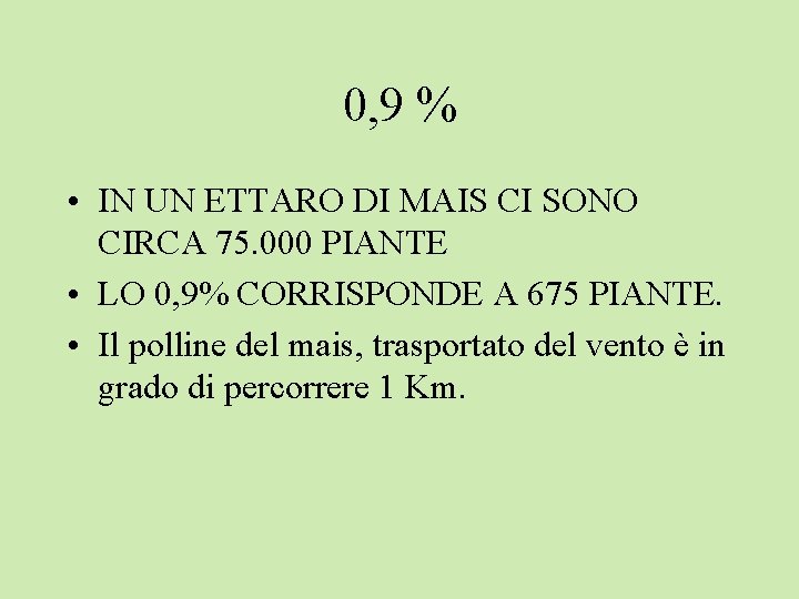 0, 9 % • IN UN ETTARO DI MAIS CI SONO CIRCA 75. 000