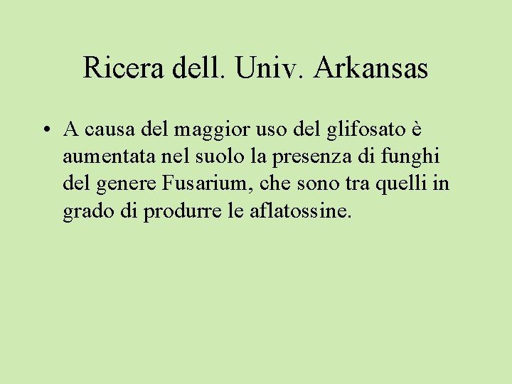 Ricera dell. Univ. Arkansas • A causa del maggior uso del glifosato è aumentata