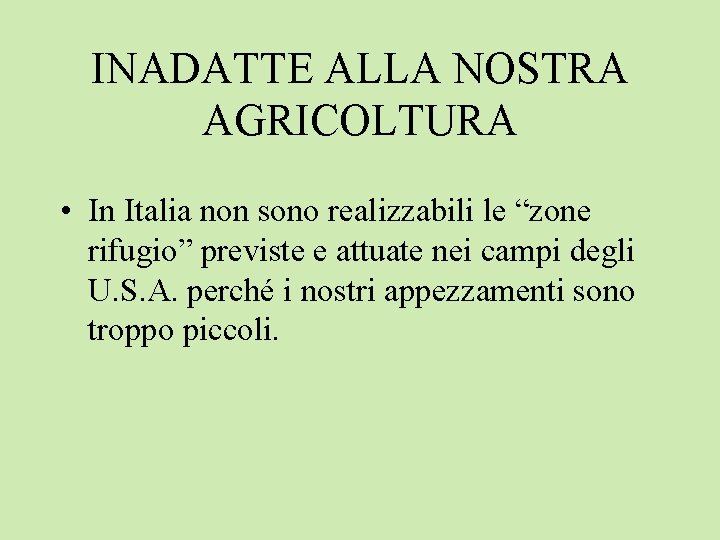 INADATTE ALLA NOSTRA AGRICOLTURA • In Italia non sono realizzabili le “zone rifugio” previste
